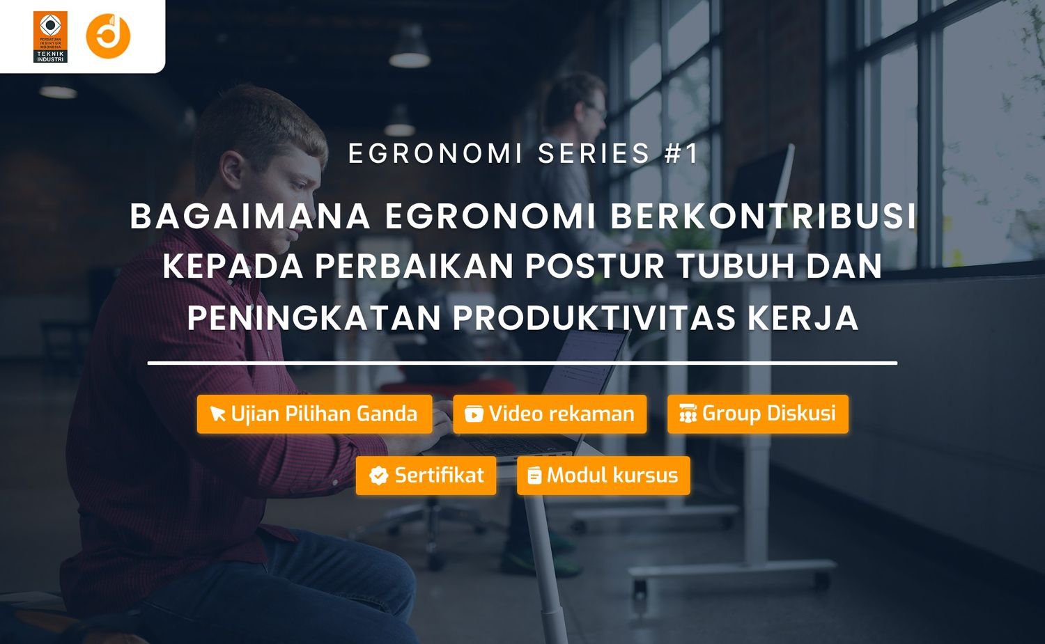 Bagaimana Ergonomi Berkontribusi kepada Perbaikan Postur Tubuh dan Peningkatan Produktivitas Kerja