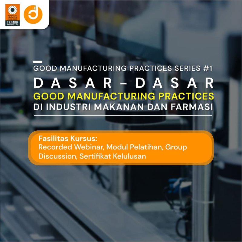 Dasar-dasar Good Manufacturing Practices di Industri Makanan dan Farmasi