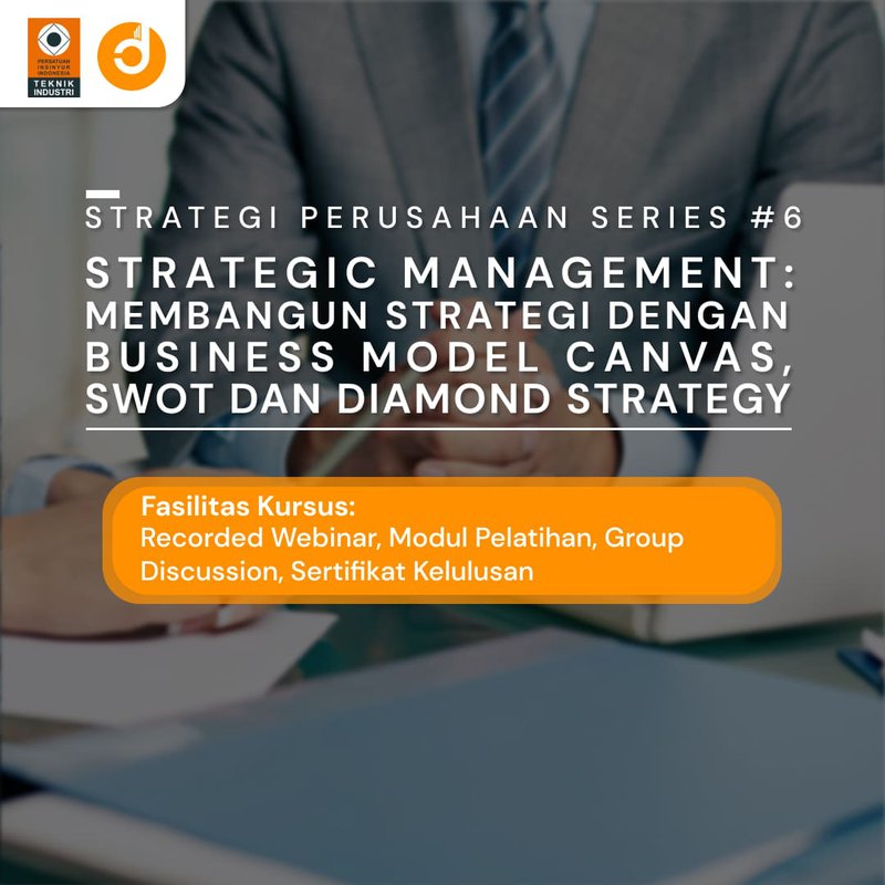 Strategic Management: Membangun Strategi dengan Business Model Canvas SWOT dan Diamond Strategy