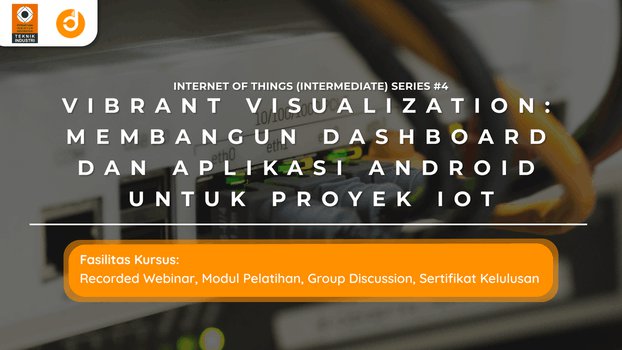 Vibrant Visualization: Membangun Dashboard dan Aplikasi Android untuk Proyek IoT
