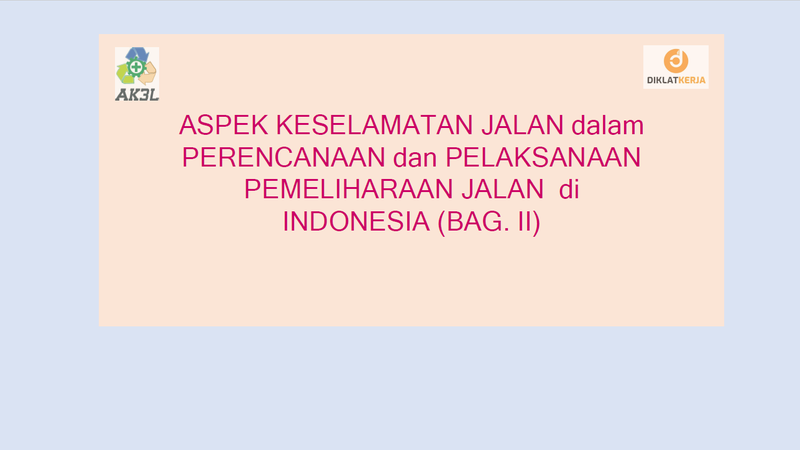 [Part 1] Aspek Keselamatan Jalan dalam Perencanaan dan Pelaksanaan Pemeliharaan Jalan di Indonesia Bag. 2
