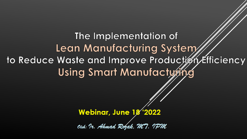 The Implementation of Lean Manufacturing System to Reduce Waste and Improve Production Efficiency using Smart Manufacturing