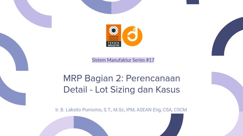 MRP Bagian 2: Perencanaan Detail - Lot Sizing dan Kasus