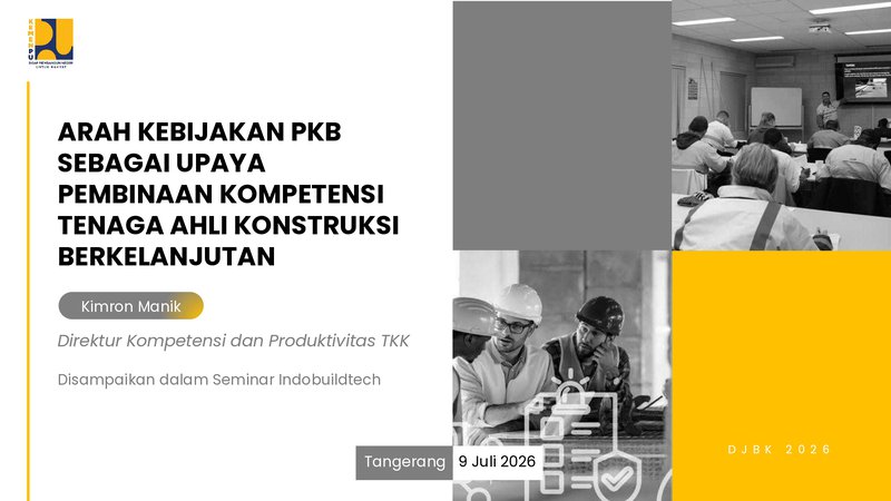 Arah Kebijakan PKB sebagai Upaya Pembinaan Kompetensi Tenaga Ahli Konstruksi Berkelanjutan