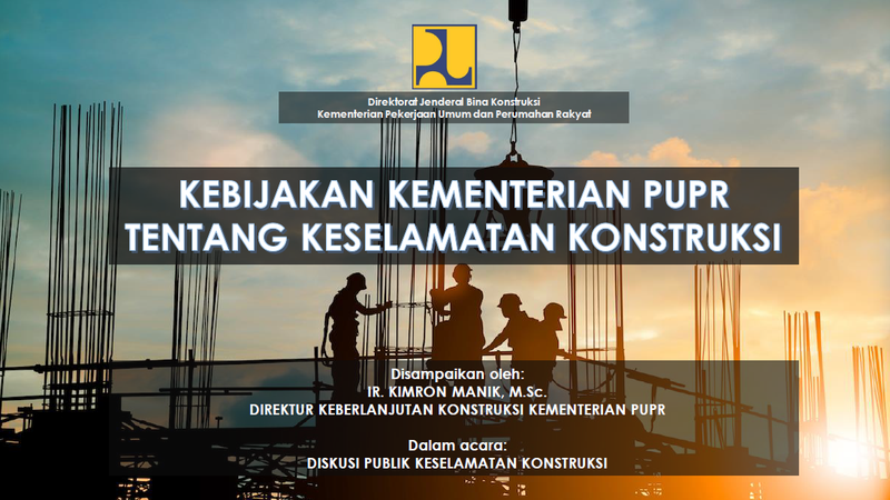 Kebijakan Kementerian PUPR ttg Keselamatan Konstruksi