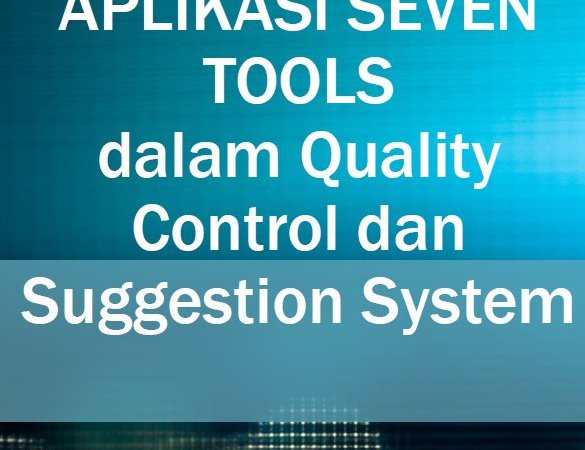 Aplikasi Seven Tools dalam Quality Control Circle dan Suggestion System