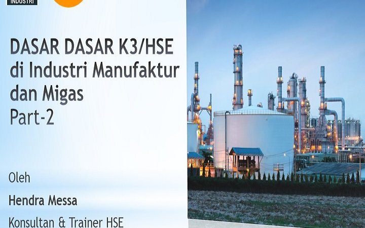 [Part 2] Dasar-dasar K3 di Industri Manufaktur dan Migas