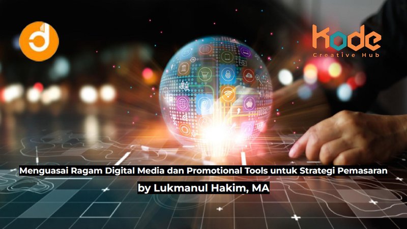 Menguasai Ragam Digital Media dan Promotional Tools untuk Strategi Pemasaran