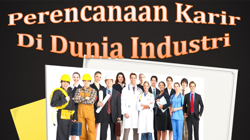 Perencanaan Karir dalam Dunia Industri