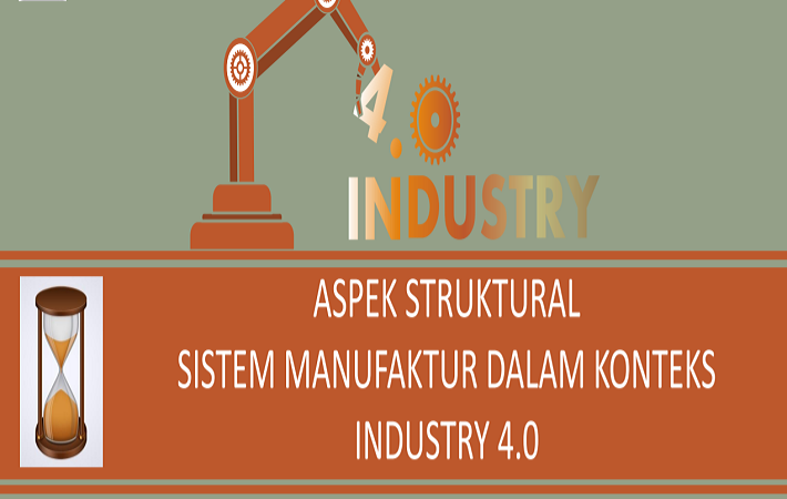 Aspek Struktural Sistem Manufaktur dalam Konteks Industry 4.0